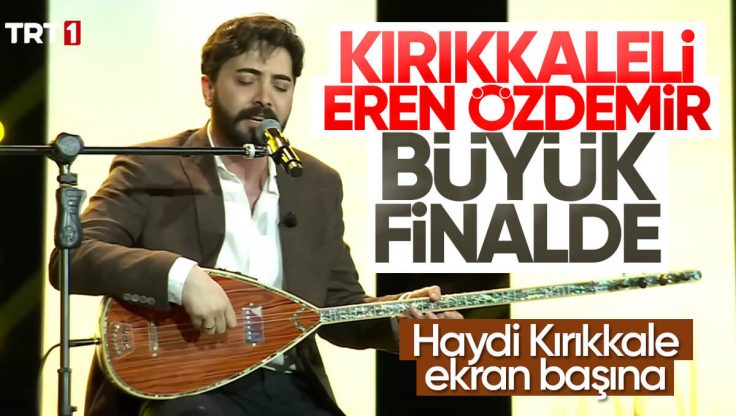 Kırıkkale’li Sanatçı Eren Özdemir Sen Türkülerini Söyle Programında Büyük Finalde