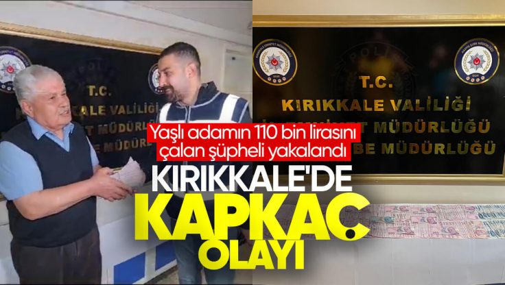 Kırıkkale’de Kapkaç Yöntemiyle Yaşlı Adamın 110 Bin TL’sini Çalan Şüpheli Yakalandı