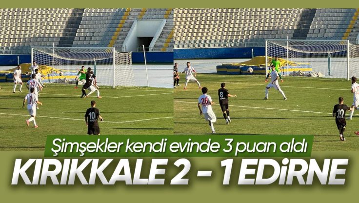Kırıkkalegücü Edirnespor’u 2-1 Yendi