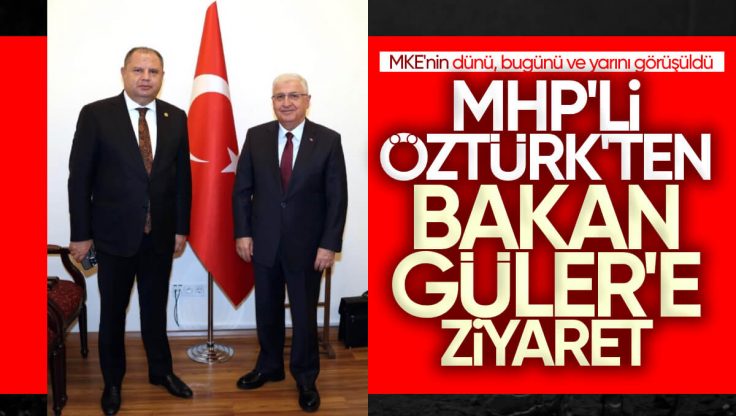 Halil Öztürk’ten Milli Savunma Bakanı Yaşar Güler’e Ziyaret