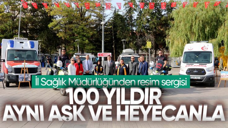 Kırıkkale’de ‘100 Yıldır Aynı Aşk ve Heyecanla Sergisi’ Vatandaşların Beğenisine Sunuldu