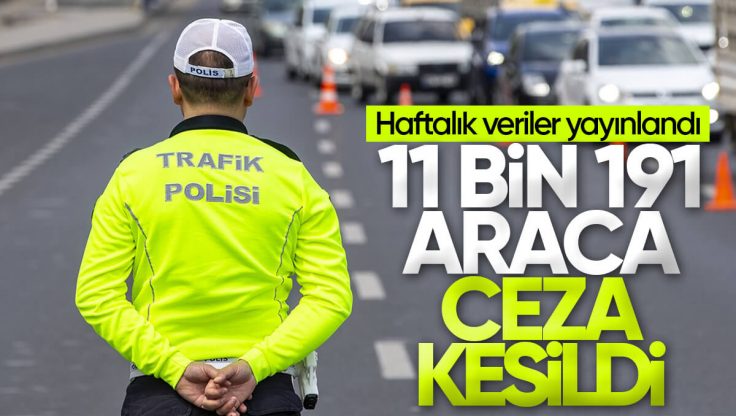 Kırıkkale’de Bir Haftada 11 Bin 191 Araca Ceza Kesildi