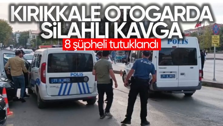 Kırıkkale’de Otobüs Terminalinde Çıkan Silahlı Kavgada, 8 Şüpheli Tutuklandı