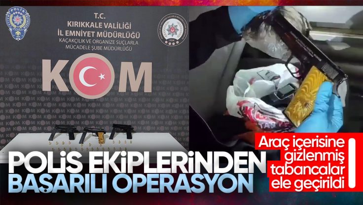 Kırıkkale’de Polis Ekiplerinden Başarılı Operasyon; Araç İçerisine Gizlenmiş Ruhsatsız Tabancalar Ele Geçirildi