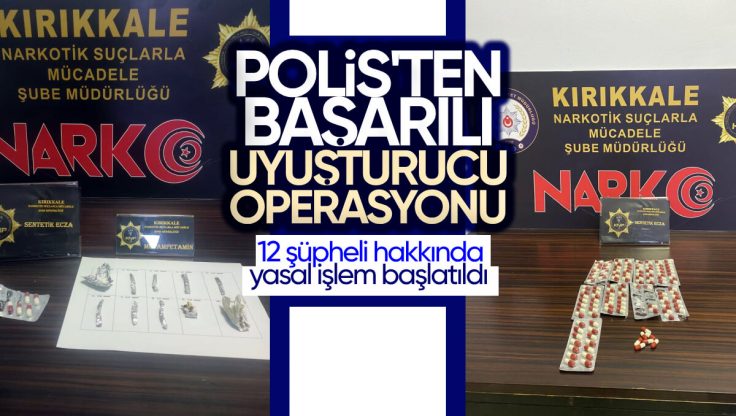 Kırıkkale’de Uyuşturucu Operasyonu, 12 Şüpheli Hakkında Yasal İşlem Başlatıldı