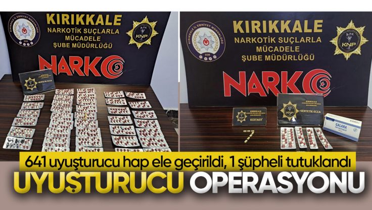 Kırıkkale’de Uyuşturucu Operasyonu; 641 Uyuşturucu Hap Ele Geçirildi, 1 Şüpheli Tutuklandı