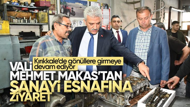 Vali Mehmet Makas, Kırıkkale Eski Sanayi Sitesi Esnaflarını Ziyaret Etti