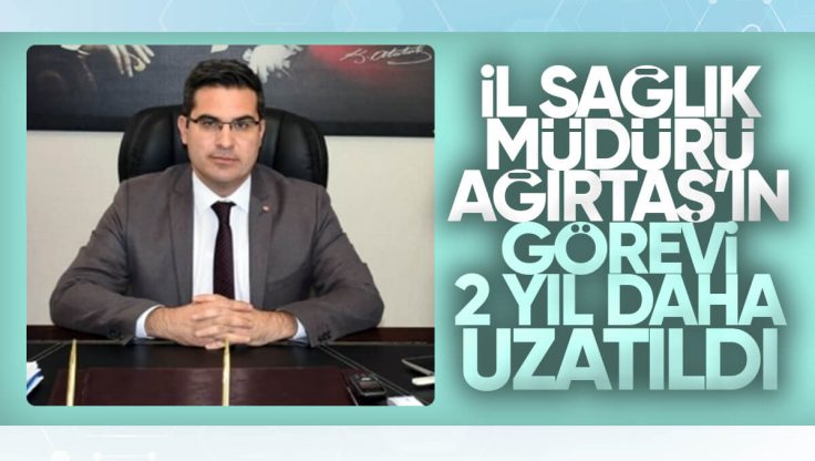Kırıkkale İl Sağlık Müdürü Murat Ağırtaş’ın Görev Süresi 2 Yıl Daha Uzatıldı
