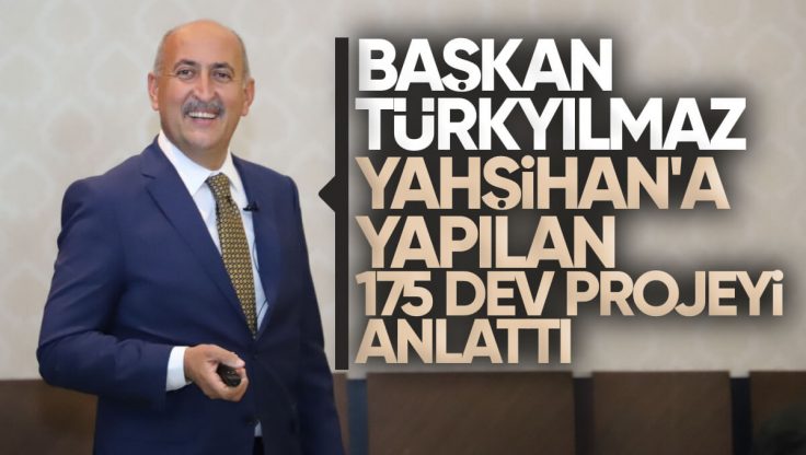 Başkan Osman Türkyılmaz, Yahşihan’da 175 Dev Projeyi Anlattı