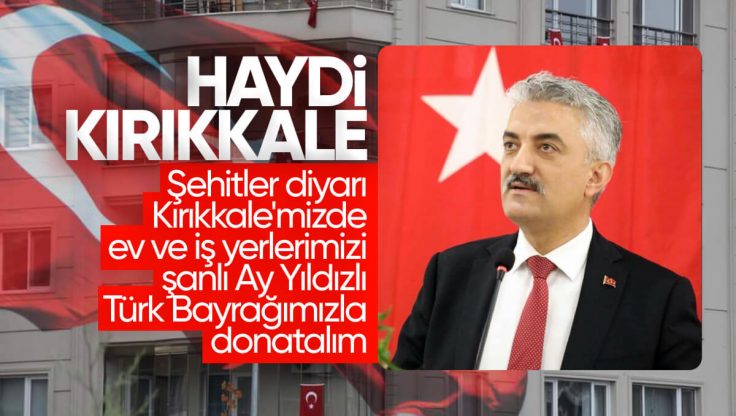 Kırıkkale Valisi Mehmet Makas’tan Şehrimizi Bayraklarla Donatalım Çağrısı!