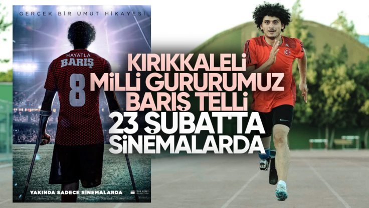 Kırıkkale’li Milli Gururumuz Barış Telli’nin Hayatını Anlatan Filmin Vizyon Tarihi Belli Oldu