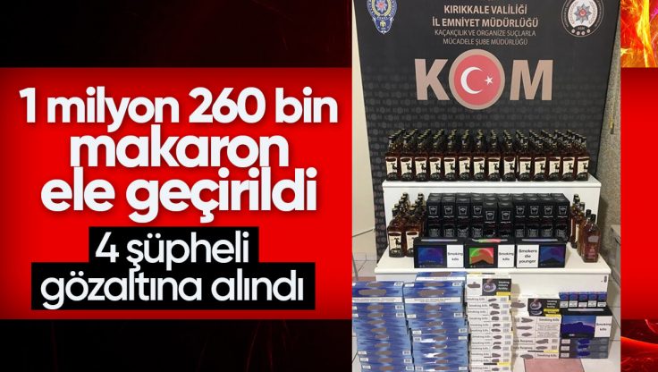 Kırıkkale’de 1 Milyon 260 Bin Makaron Ele Geçirildi, 4 Şüpheli Gözaltına Alındı