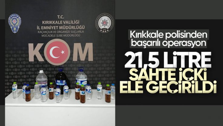 Kırıkkale’de, 21.5 Litre Sahte İçki Ele Geçirildi