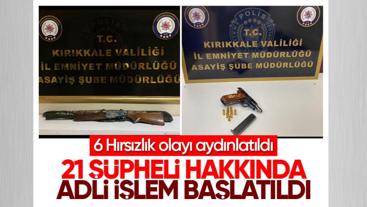 Kırıkkale’de Son Bir Haftada 21 Şüpheli Hakkında Adli İşlem Başlatıldı, 6 Hırsızlık Olayı Aydınlatıldı
