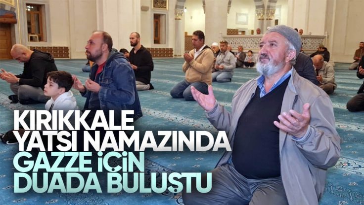 Kırıkkale’de Genelindeki Camilerde Gazze İçin Dua Edildi