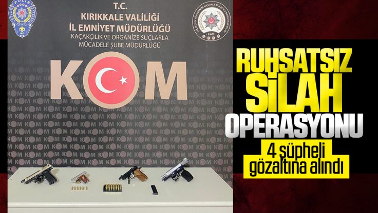 Kırıkkale’de Ruhsatsız Silah Operasyonu: 4 Şüpheli Gözaltına Alındı