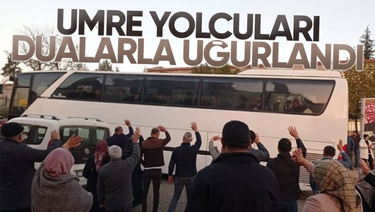 Kırıkkale’de Umre Yolcuları Dualarla Uğurlandı