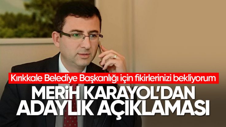 Merih Karayol’dan Kırıkkale Belediye Başkanlığı Açıklaması