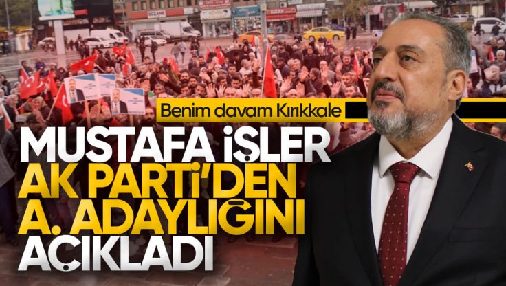 Mustafa İşler, AK Parti’den Kırıkkale Belediye Başkanlığı Aday Adaylığını Açıkladı