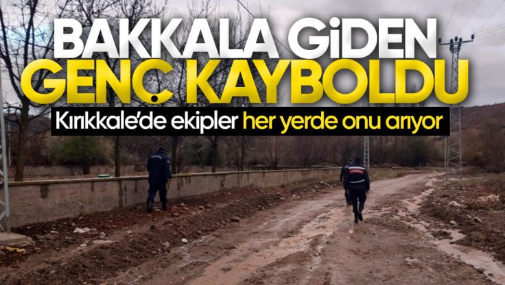 Kırıkkale’de Bakkala Giden Genç Kayboldu