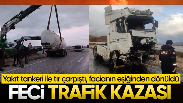 Kırıkkale’de Feci Trafik Kazası, Yakıt Tankeri İle Tır Çarpıştı; Facianın Eşiğinden Dönüldü