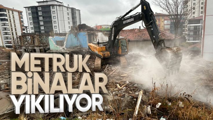 Kırıkkale’de Çirkin Görüntüye Neden Olan Metruk Binalar Yıkılıyor