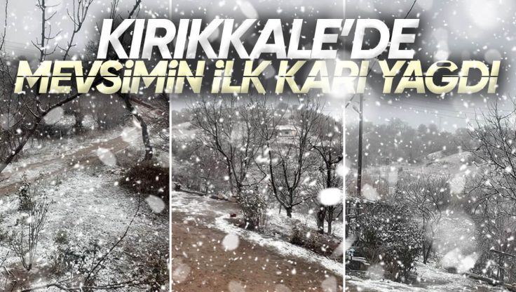Kırıkkale’de Mevsimin İlk Karı Yükseklere Düştü