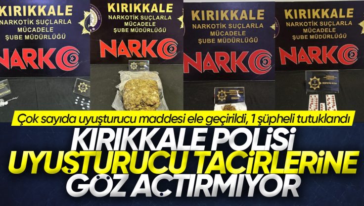 Kırıkkale’de Uyuşturucu Operasyonu, Çok Sayıda Uyuşturucu Maddesi Ele Geçirildi; 1 Şüpheli Tutuklandı