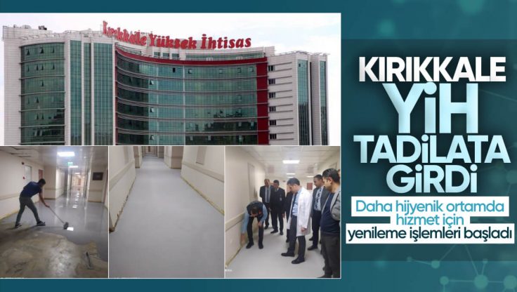 Kırıkkale Yüksek İhtisas Hastanesine Tadilat ve Bakım Yapılıyor