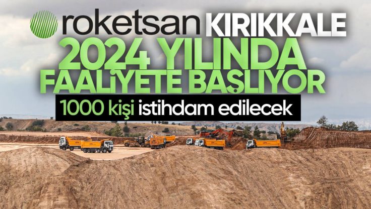 Kırıkkale ROKETSAN Projesi Detayları Belli Oldu; 2024 Yılında Faaliyete Başlıyor, 1000 Kişi İstihdam Edilecek
