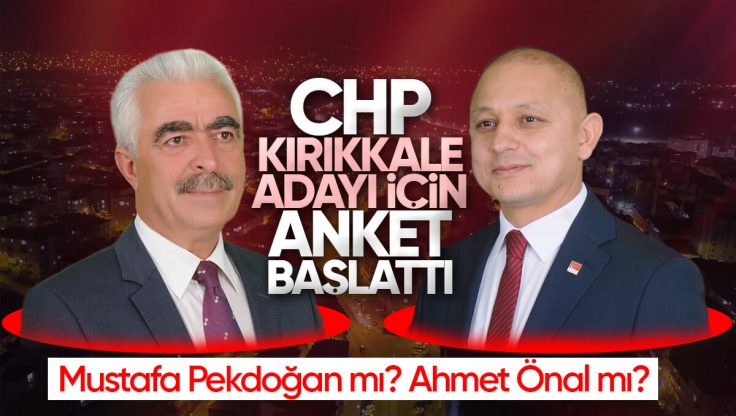 CHP Kırıkkale Belediye Başkanı Adayını Belirlemek İçin Anket Çalışması Başlattı