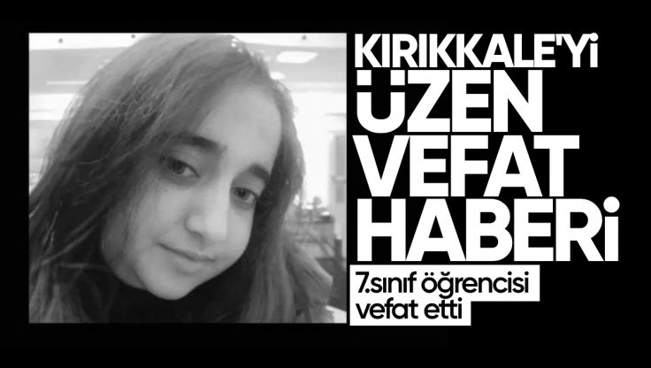 Kırıkkale’de 7. Sınıf Öğrencisi Vefat Etti