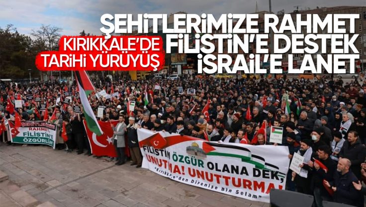 Kırıkkale’de ‘Şehitlerimize Rahmet Filistin’e Özgürlük’ Yürüyüşü Düzenlendi