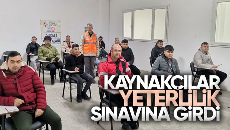 Kırıkkale’de Kaynakçılara Yeterlilik Sınavı Yapıldı