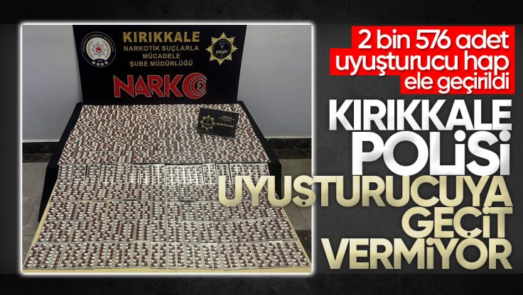 Kırıkkale’de Polis Ekiplerinden Büyük Uyuşturucu Operasyonu; 2576 Adet Uyuşturucu Hap Ele Geçirildi