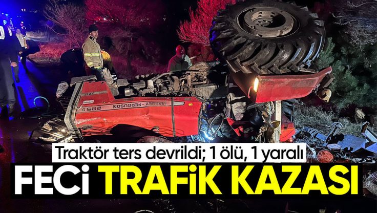 Kırıkkale’de Traktör Devrildi; 1 Ölü, 1 Yaralı
