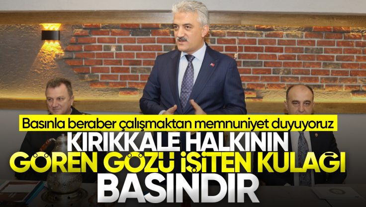 Kırıkkale Valisi Mehmet Makas: ‘Kırıkkale Halkının Gören Gözü İşiten Kulağı Basındır’