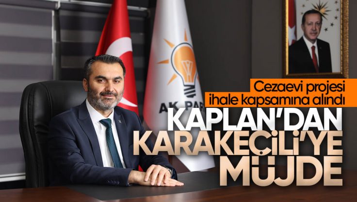 Mustafa Kaplan’dan Karakeçili’ye Cezaevi Müjdesi