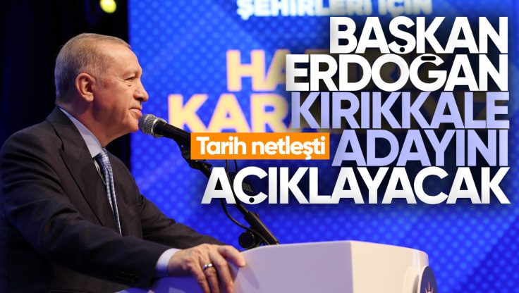AK Parti’de Tarih Netleşti! Cumhurbaşkanı Erdoğan Kırıkkale Adayını Duyuracak