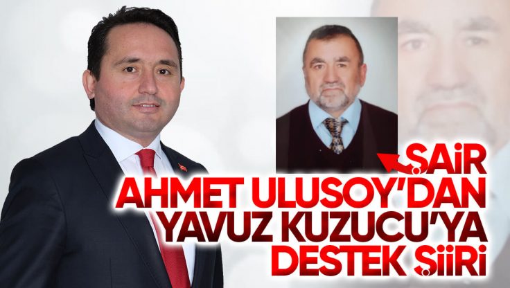 Şair Ahmet Ulusoy’dan İYİ Parti Kırıkkale Belediye Başkan Adayı Yavuz Kuzucu’ya Şiirli Destek