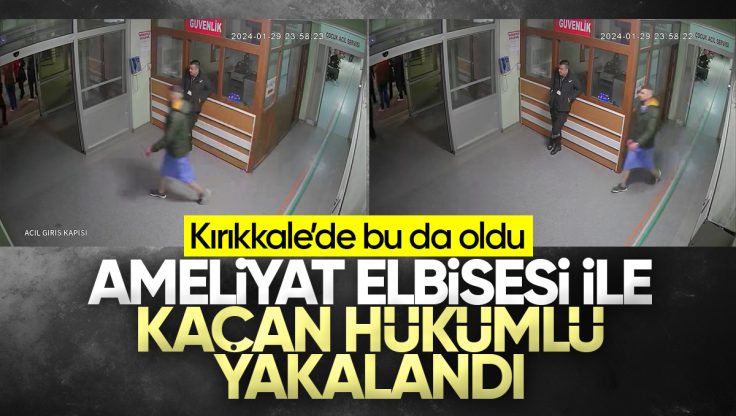 Kırıkkale’de Acil Servisten Ameliyat Elbiseleriyle Kaçan Hükümlü Yakalandı