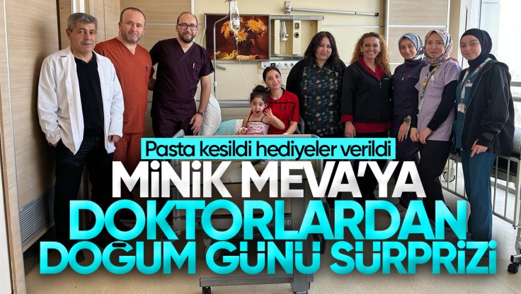 Kırıkkale’de Doktorlardan Hastanede Tedavi Gören Minik Meva’ya Doğum Günü Sürprizi