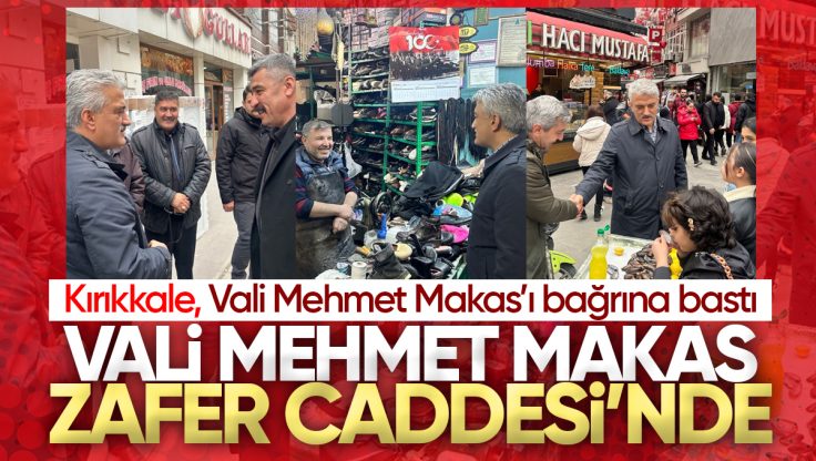Vali Mehmet Makas, Kırıkkale Zafer Caddesi’nde Esnaf ve Vatandaşlarla Bir Araya Geldi
