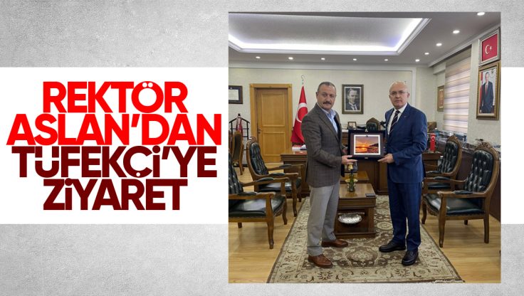 Kırıkkale Ünivesitesi Rektörü Ersan Aslan’dan, Celal Sami Tüfekçi’ye Hayırlı Olsun Ziyareti