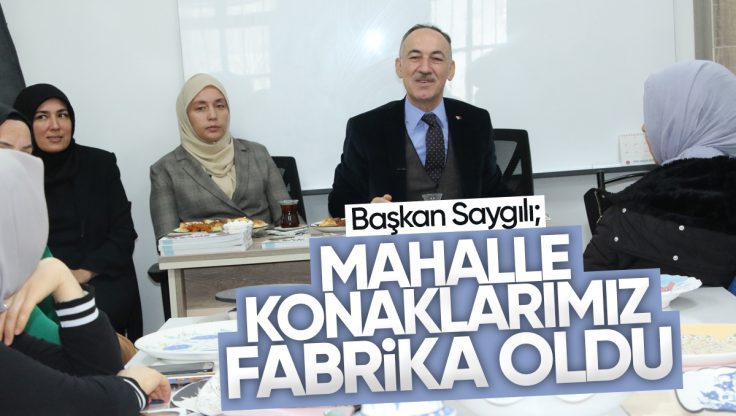 Başkan Saygılı; ‘Kırıkkale’de Mahalle Konaklarımız Birer Fabrika Oldu’