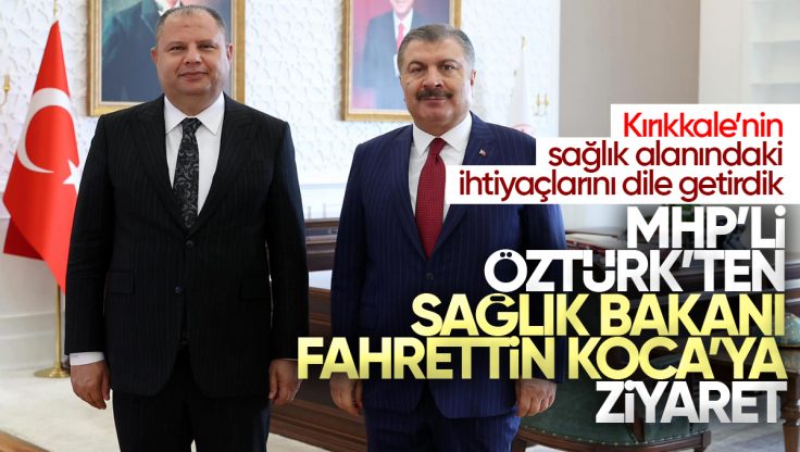 Halil Öztürk, Sağlık Bakanı Fahrettin Koca’yı Ziyaret Etti