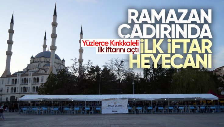 Kırıkkale Ramazan Çadırında İlk İftar Heyecanı