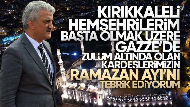 Kırıkkale Valisi Mehmet Makas’tan Ramazan Ayı Mesajı