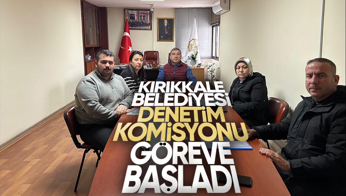 Kırıkkale Belediyesi Denetim Komisyonu Görevine Başladı
