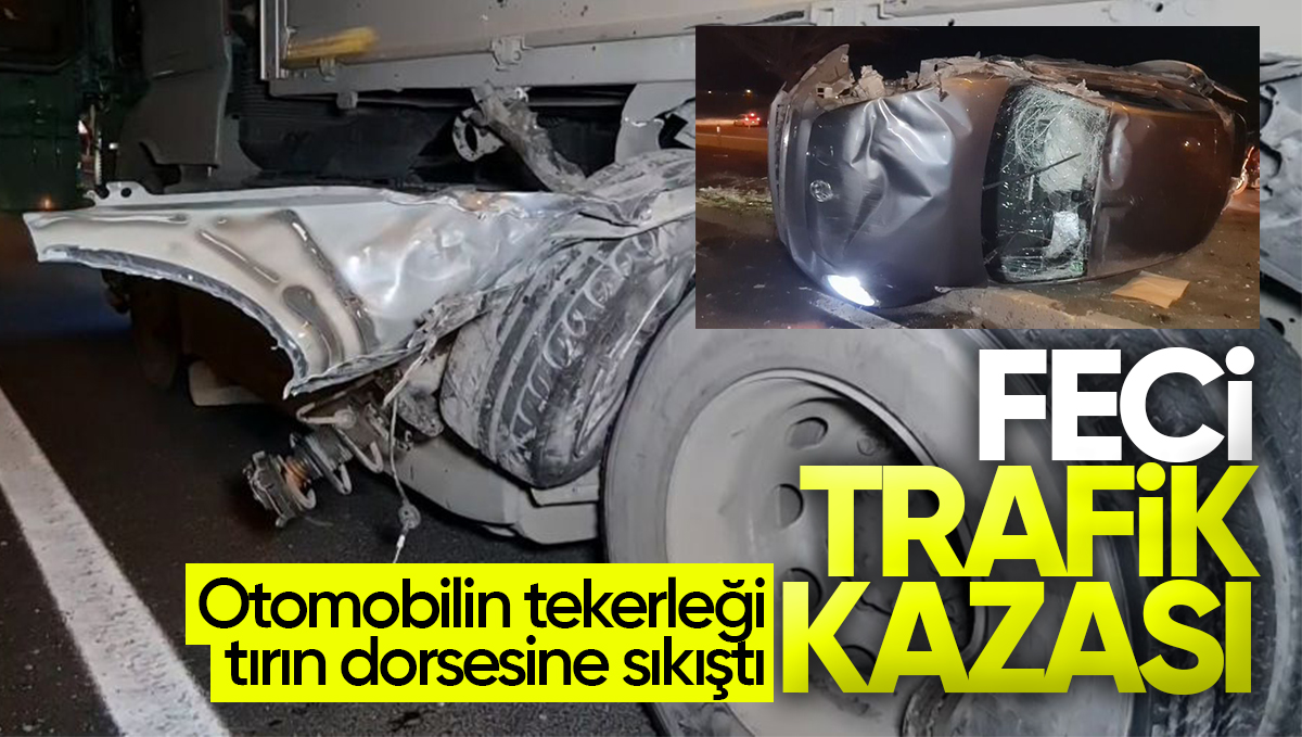 Kırıkkale’de Feci Kaza: Otomobilin Tekerleği Tırın Dorsesine Sıkıştı